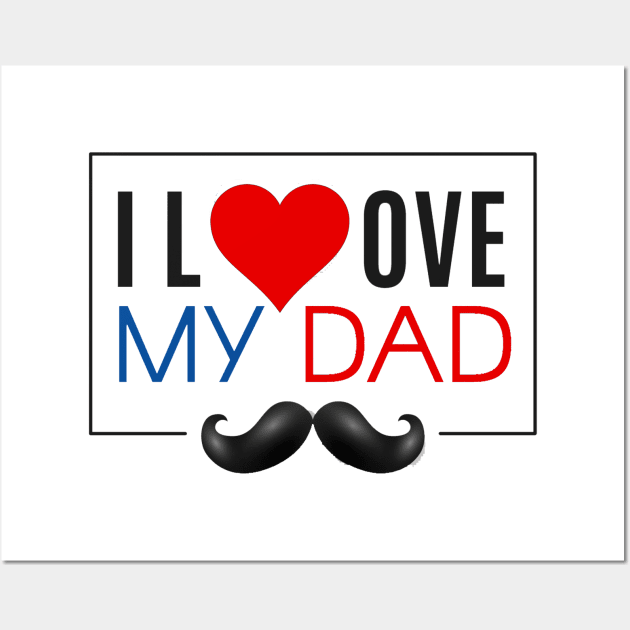 I love my dad fathers day 2020 Wall Art by Ichoustore